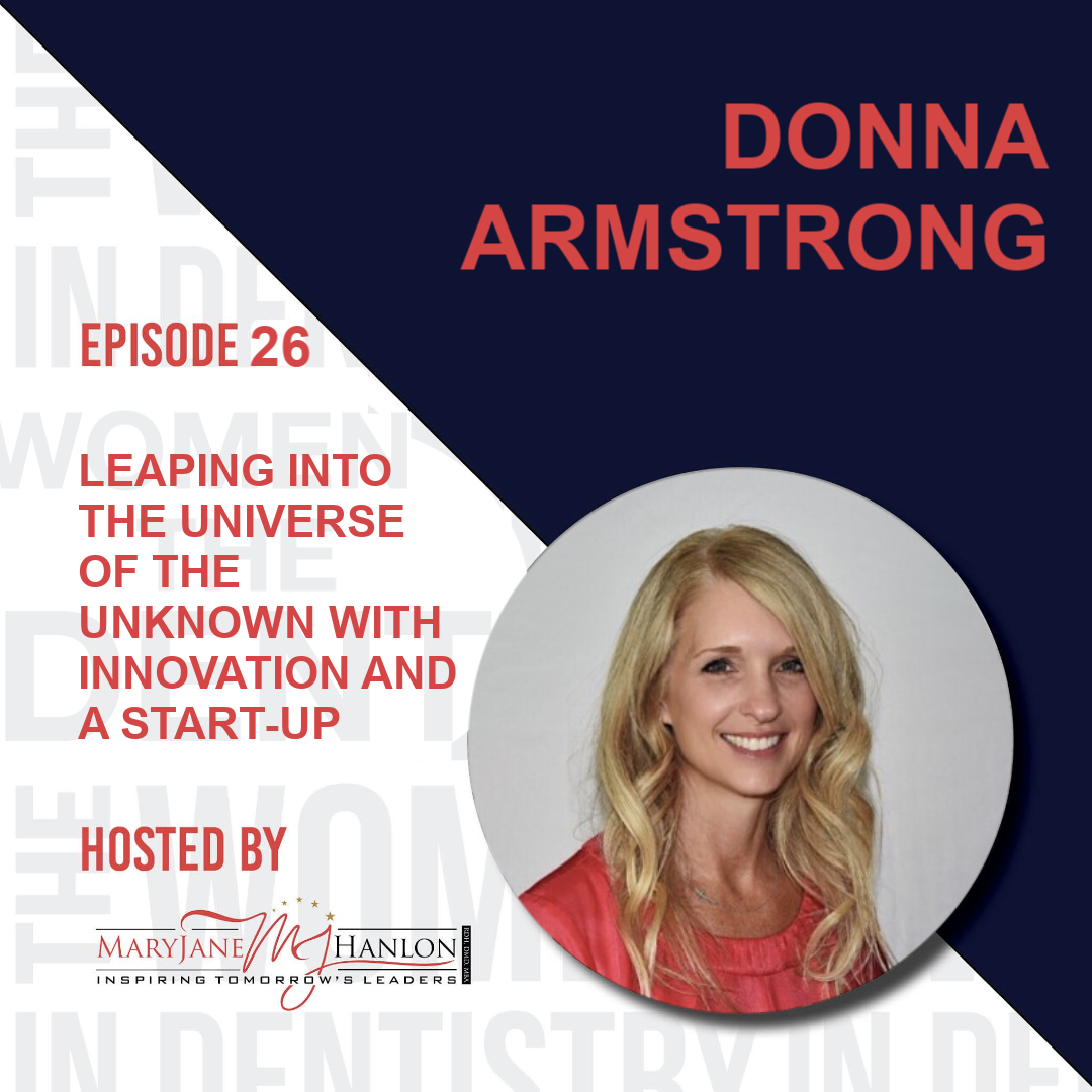 11/30/21 Episode 26: ms. Donna Armstrong talks “Leaping into the Universe of the Unknown with Innovation and a Start-Up"