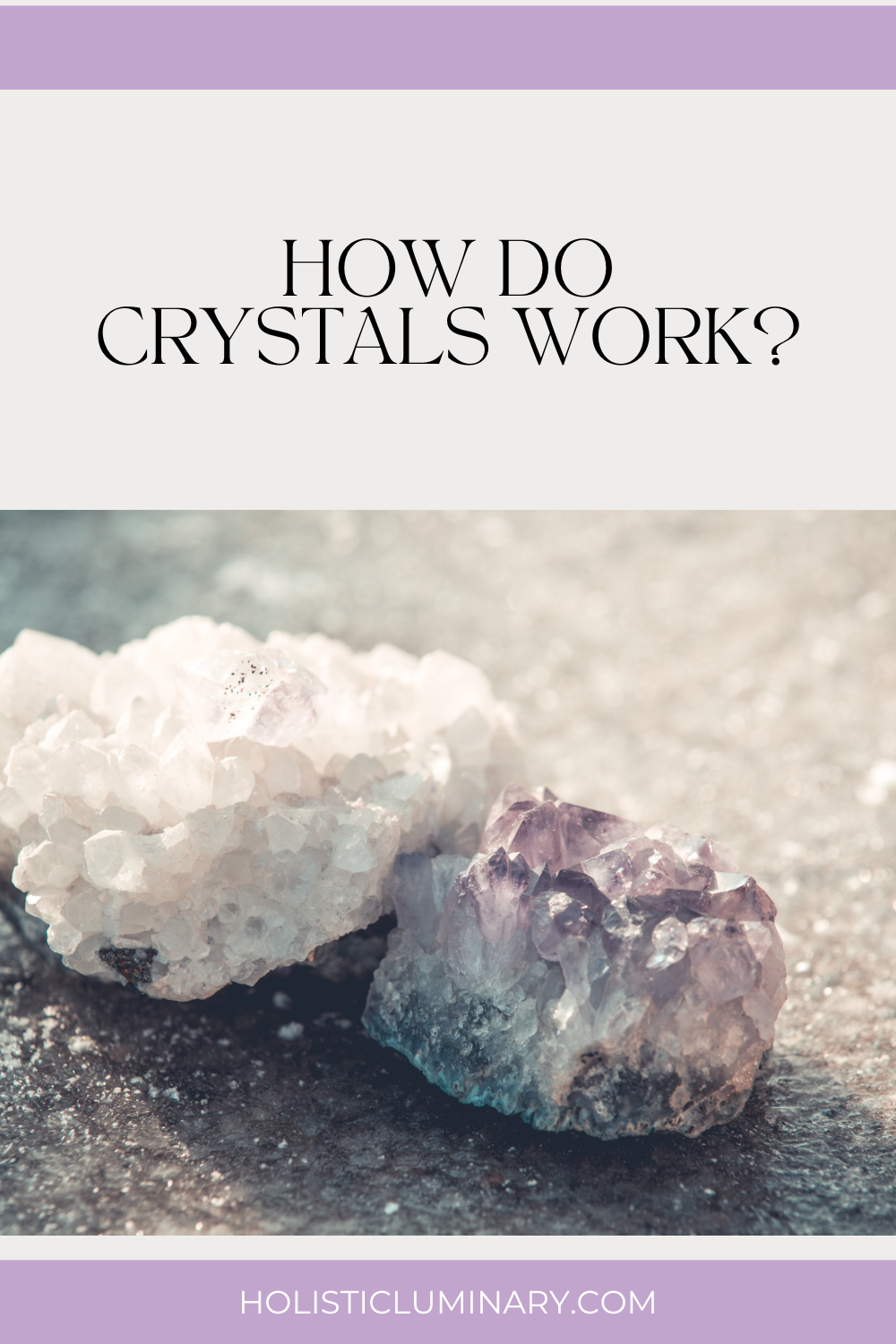 How Do Crystals Work? — Holistic Luminary