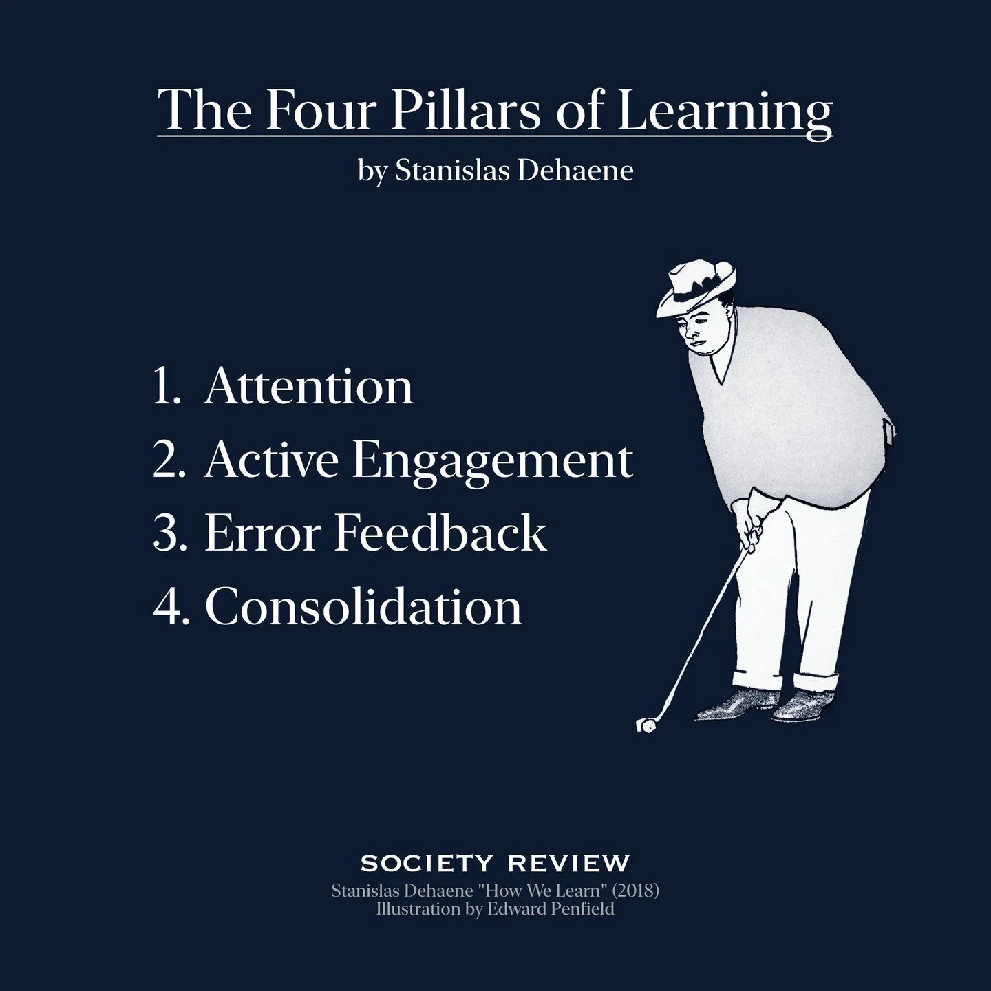 THE FOUR PILLARS OF LEARNING by @stanislasdehaene
&ldquo;To learn is to form an internal model of the external world.&rdquo;

Stanislas Dehaene&rsquo;s background in cognitive neuroscience makes his Four Pillars of Learning more useful than outdated 