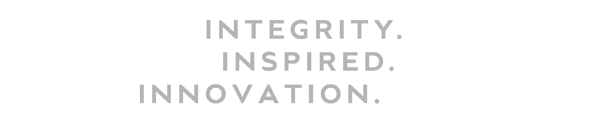 Black background with gray text reading, 'Integrity. Inspired. Innovation.'