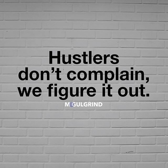 I think I&rsquo;ll put that on a T-shirt. Link&rsquo;s in bio. #nocomplaining #nowhining #figureitout #getitdone #hustle #mogulgrind