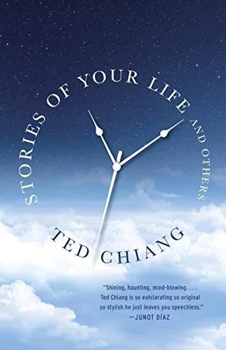 Stories of Your Life and Others - Ted Chiang