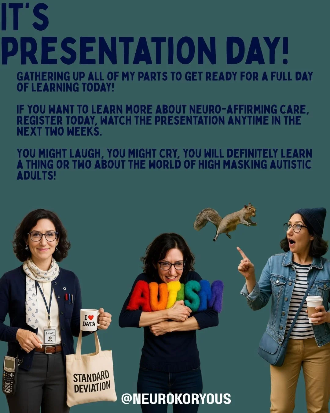 It&rsquo;s presentation day! 

I&rsquo;ve gathered all my parts, the data nerd, the Autistic hype squad, and the easily-distracted-by-squirrels side to bring you a training that&rsquo;s funny, meaningful, and packed with everything you wish you&rsquo