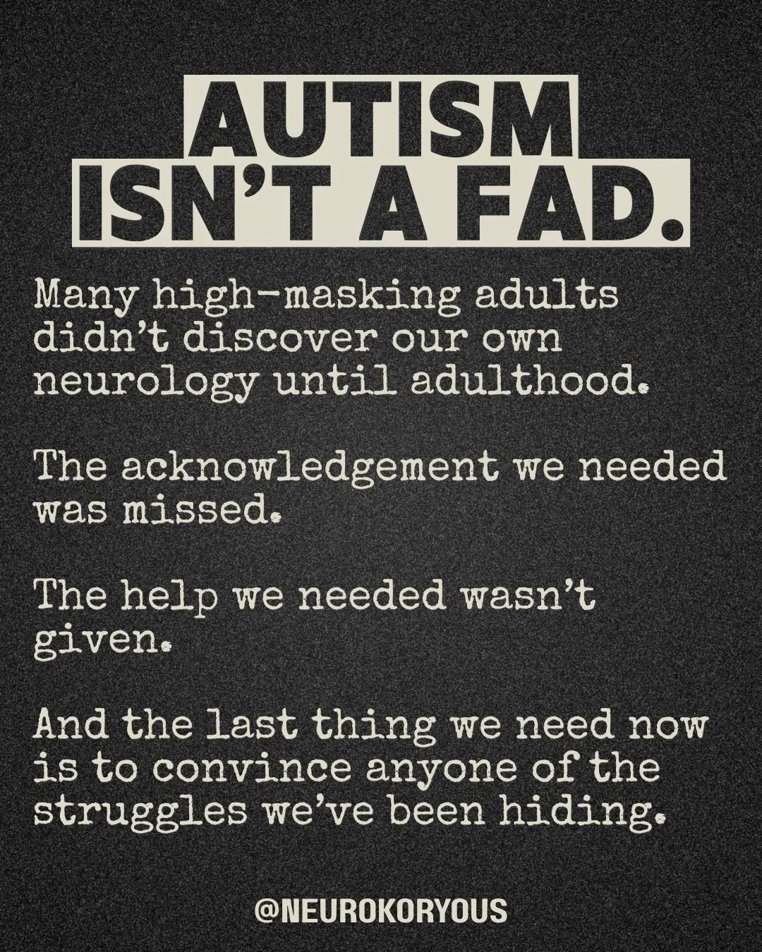 Autism isn&rsquo;t a trend, a phase, or a personality quirk. It&rsquo;s a neurotype that&rsquo;s always existed. The only thing that&rsquo;s changed is that Autistic adults are finally being heard.

Many of us spent decades hiding in plain sight, mis