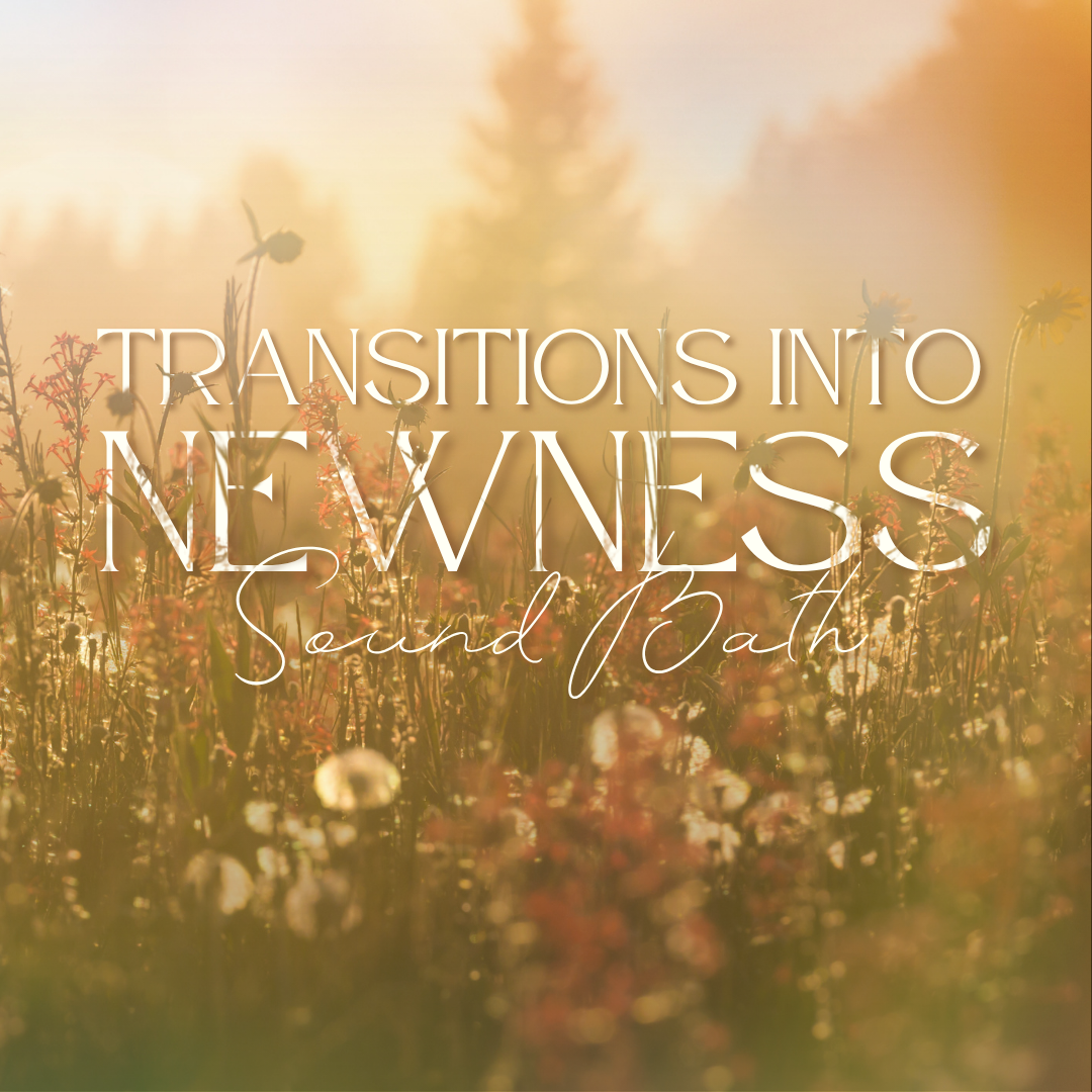Transitions into Newness Sound Bath