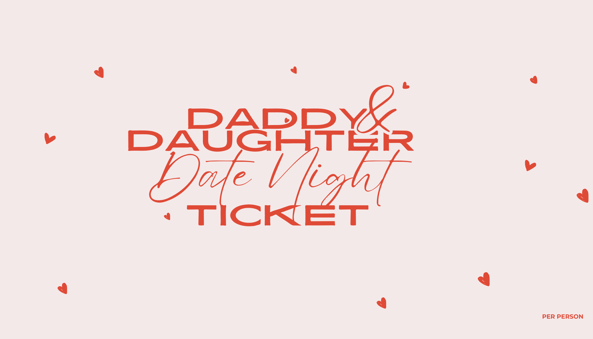 DADDY & DAUGHTER DATE NIGHT TICKETS