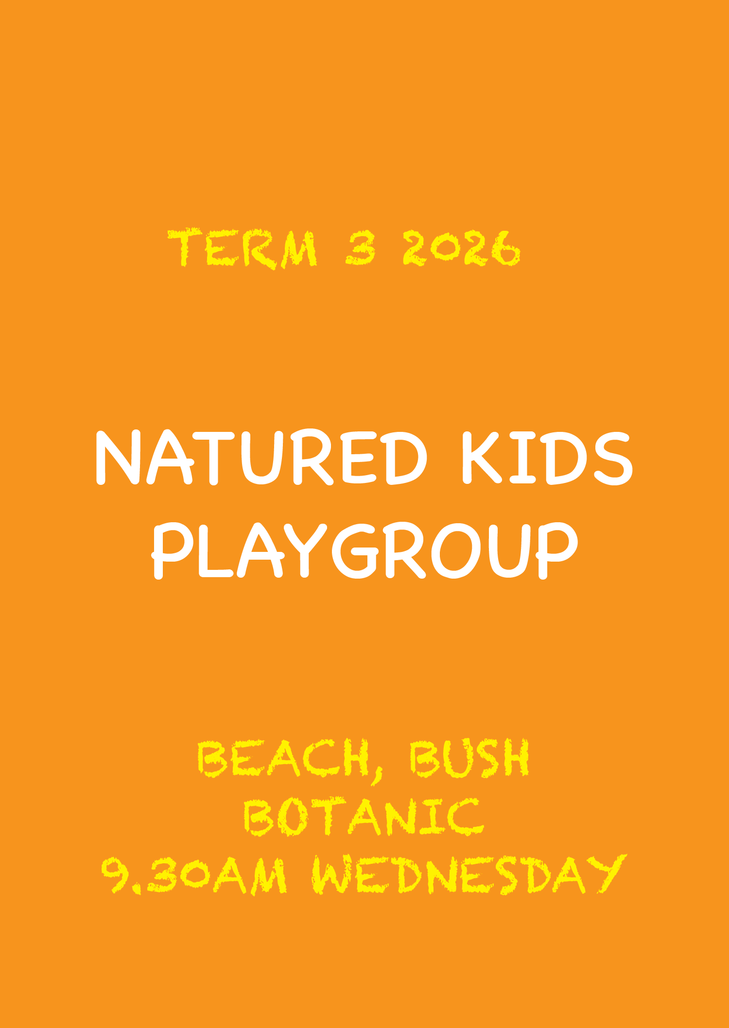 Term 3, 2026 Natured Kids Playgroup BUSH BEACH & BOTANIC LOCATIONS Wednesday 9.30AM