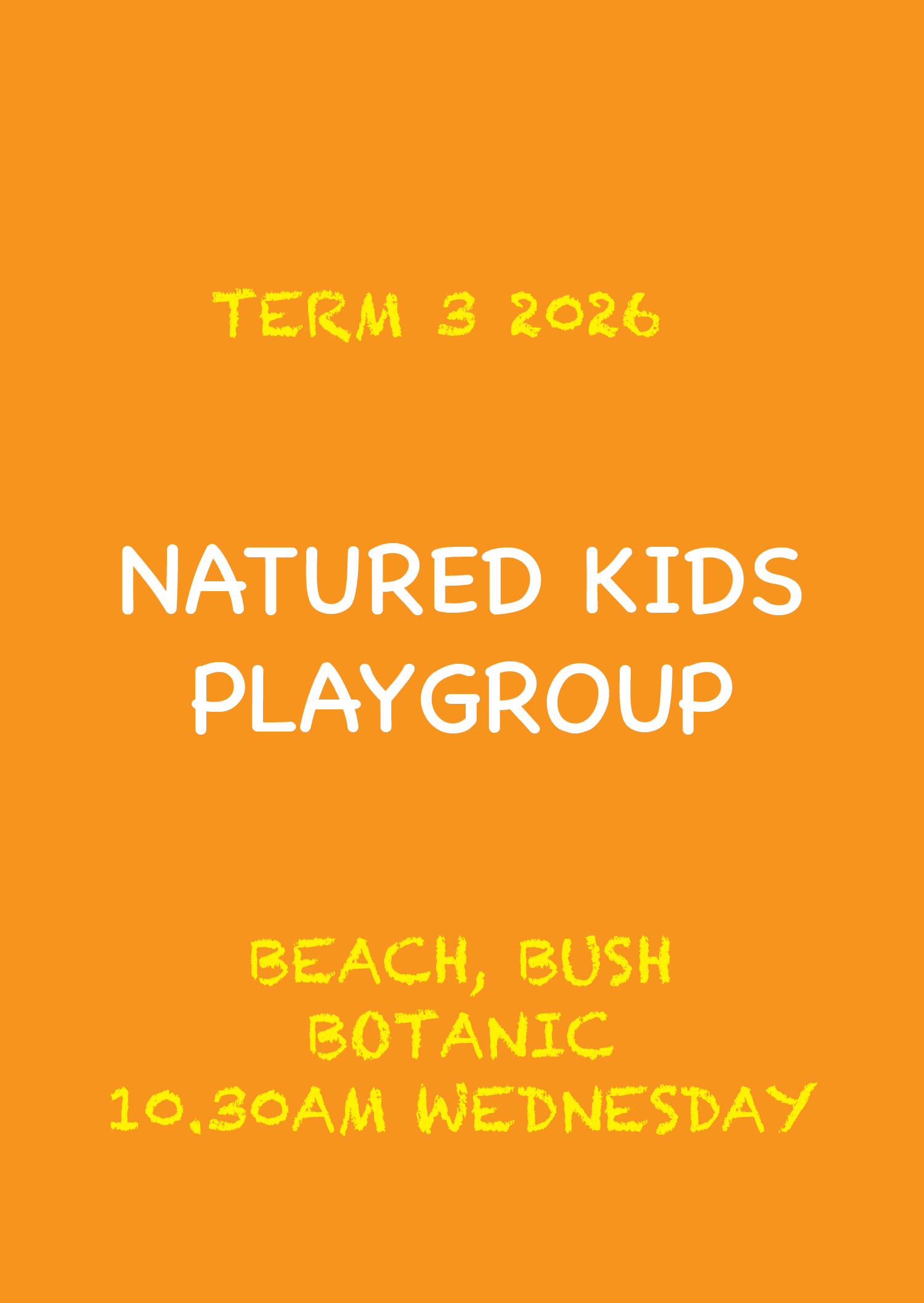 Term 3, 2026 Natured Kids Playgroup BUSH BEACH & BOTANIC LOCATIONS Wednesday 10.30AM