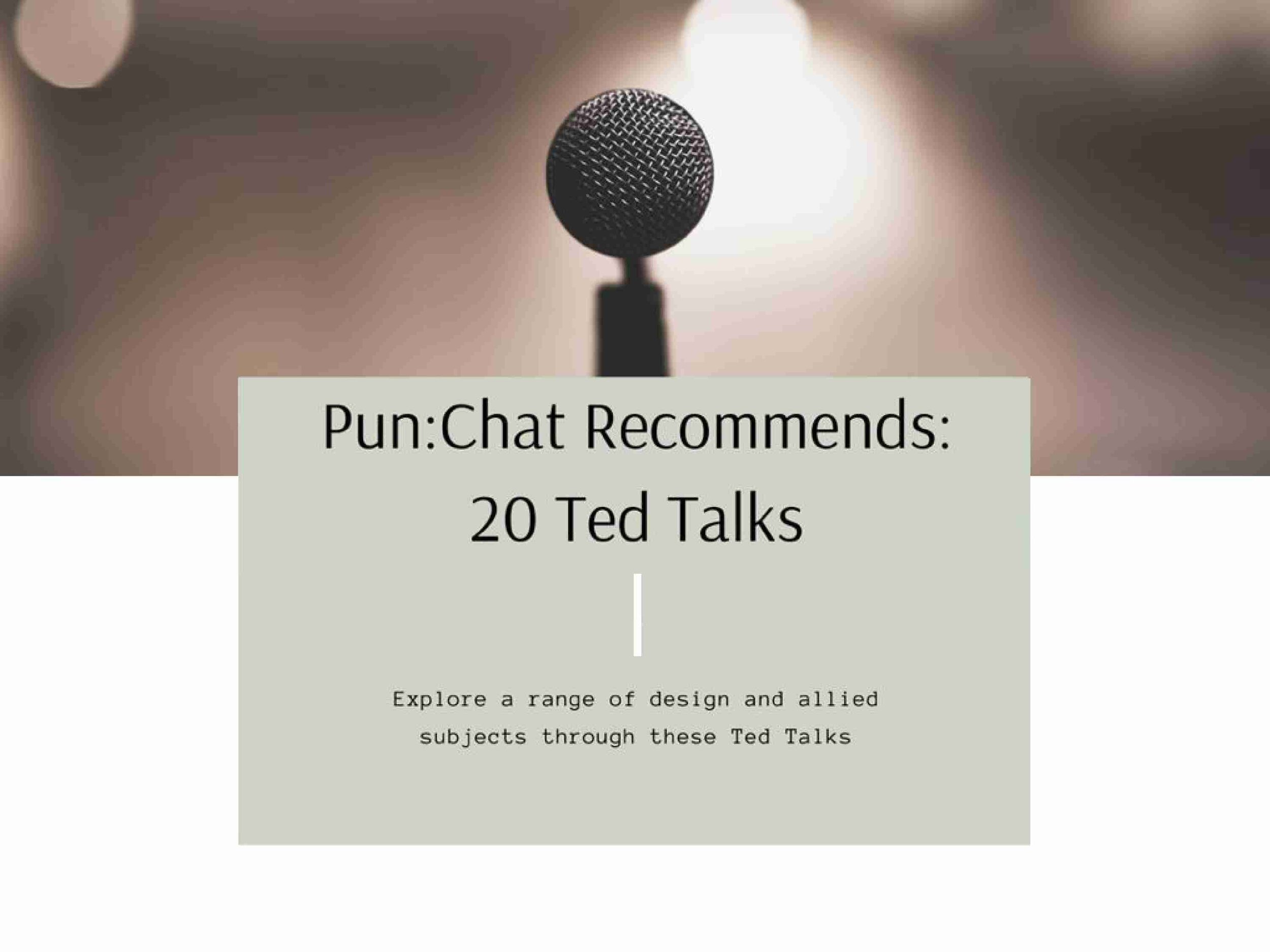 Pun:Chat Recommends - 20 Ted Talks