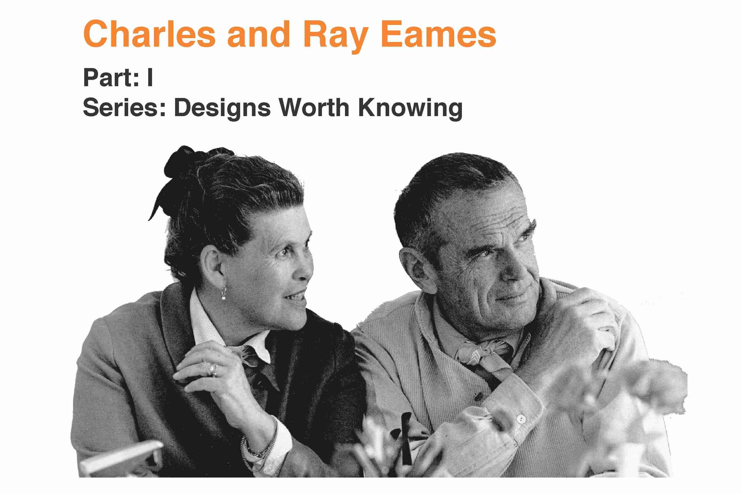 Designs Worth Knowing - I: Charles and Ray Eames