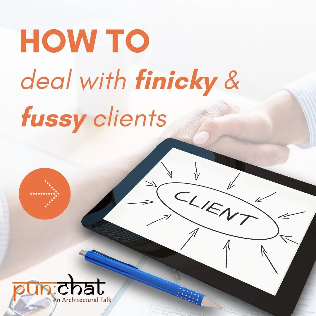 How to deal with finicky and fussy clients