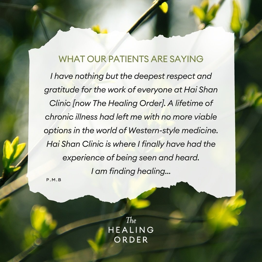 &ldquo;I have nothing but the deepest respect and gratitude for the work of everyone at Hai Shan Clinic [now The Healing Order]. A lifetime of chronic illness had left me with no more viable options in the world of Western-style medicine. Hai Shan Cl