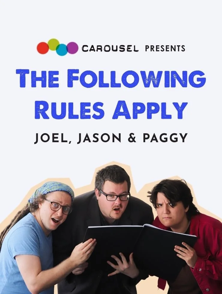 A cutout image of Joel, Jason and Paggy holding a large black book. They look at the camera with surprised expressions. Along the top is text that says 'Carousel presents The Following Rules Apply Joel, Jason & Paggy'