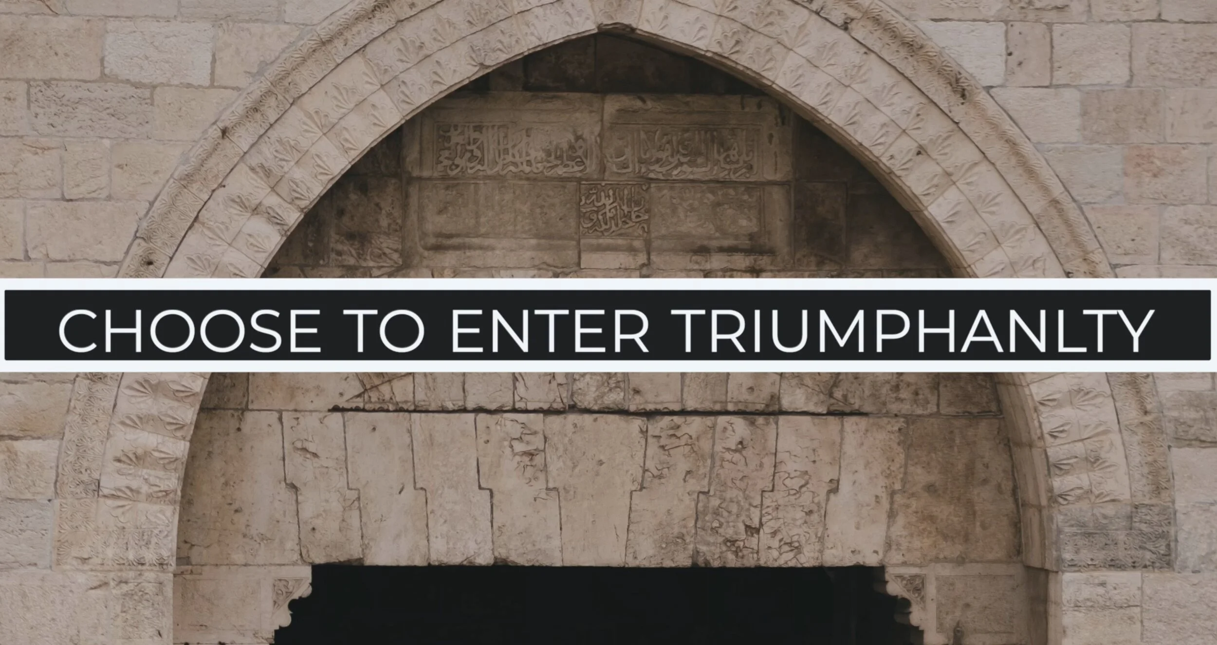 12.27.2020|Choose to Enter Triumphantly 