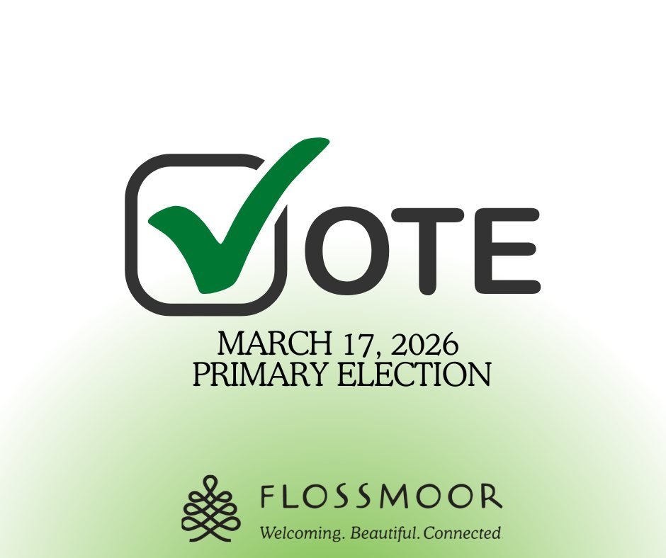 Greetings, Flossmoor! Early voting for suburban Cook County will begin tomorrow (Wednesday, Feb. 18), at six locations, giving you an early opportunity to cast you ballot in the March 17 Primary Election. The nearest early location to Flossmoor is th