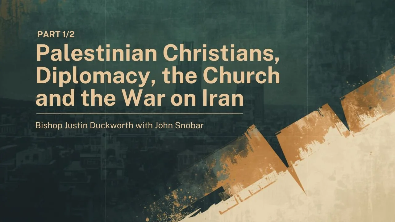 Palestinian Christians, Diplomacy, the Church and the war on Iran: John Snobar (Pt. 1)