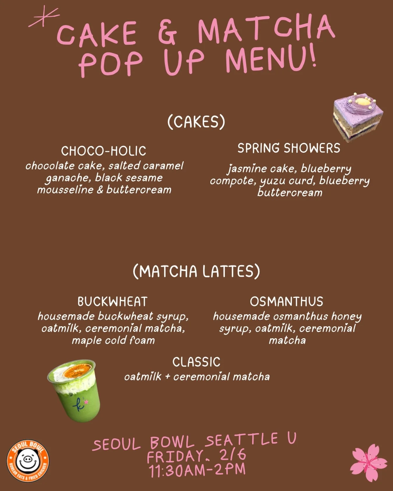 Pop up menu!!! 🤩😍

Come join us tomorrow at @seoul_bowl Seattle U location for some delicious cake and limited edition matcha specials!

It&rsquo;s gonna be such a fun time! As always, the shop will remain open with normal hours. Hope to see you at