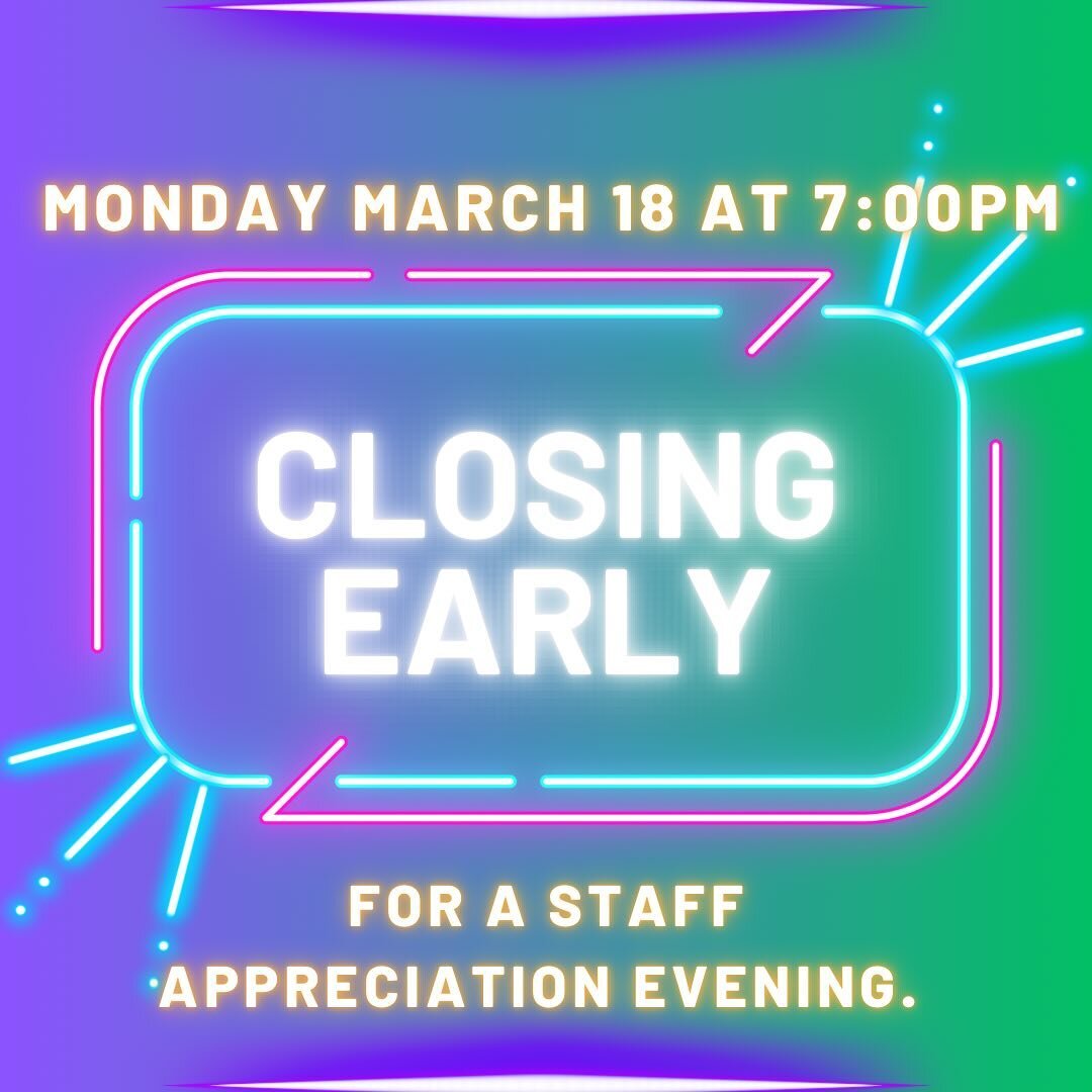 We will be closed a little early Monday so we can thank our staff for all their hard work.  We will resume regular hours on Tuesday. Thank you! #staffappreciationnight