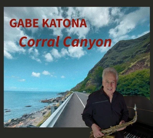 FEEL THE MOTION OF GABE KATONA'S "CORRAL CANYON" NEW CONTEMPORARY JAZZ SINGLE !