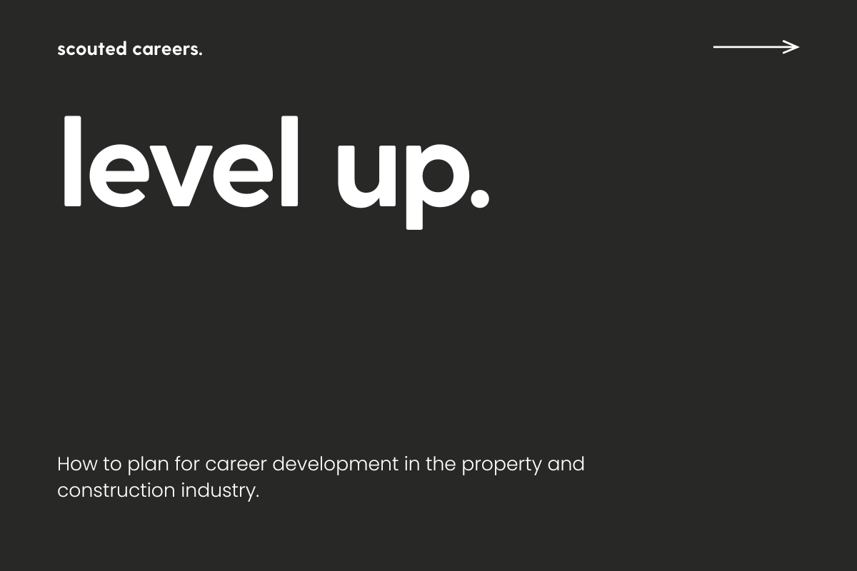 level up: how to plan for career development in the property and construction industry.