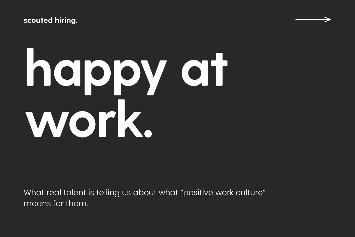 what talent are telling us positive work culture means for them.