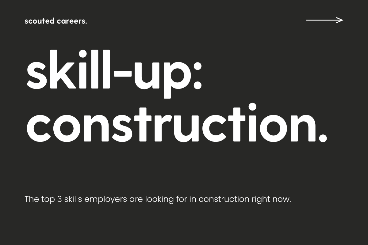 top 3 skills employers are looking for in construction right now. 