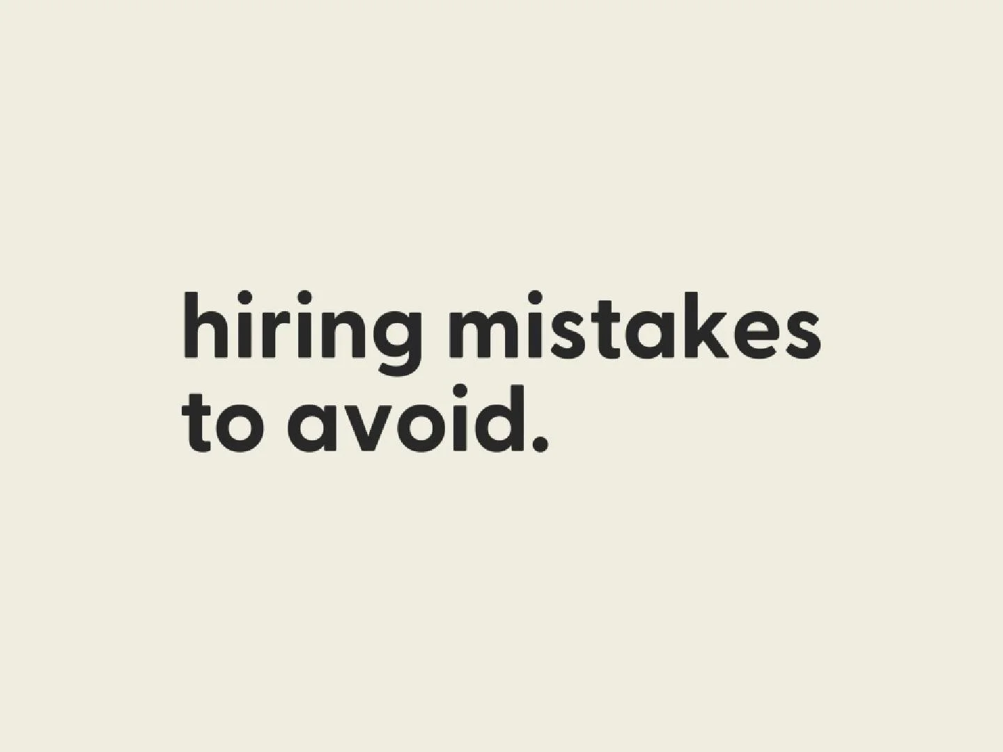Hiring Mistakes to Avoid