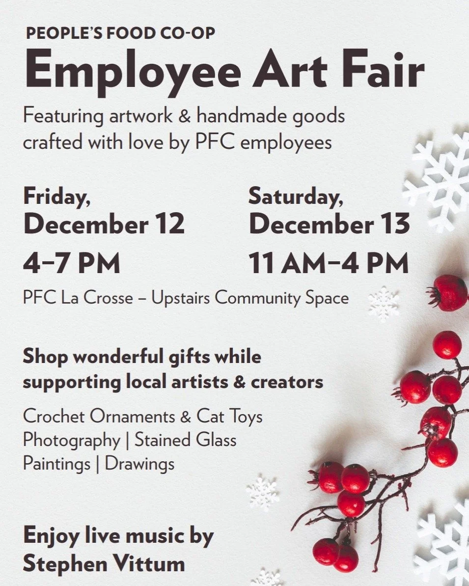 Celebrate creativity at the People&rsquo;s Food Co-op Employee Art Fair in La Crosse!
Browse a wide variety of unique, handmade gifts created by our talented staff, including crochet ornaments, cat toys, photography, stained glass, paintings, drawing