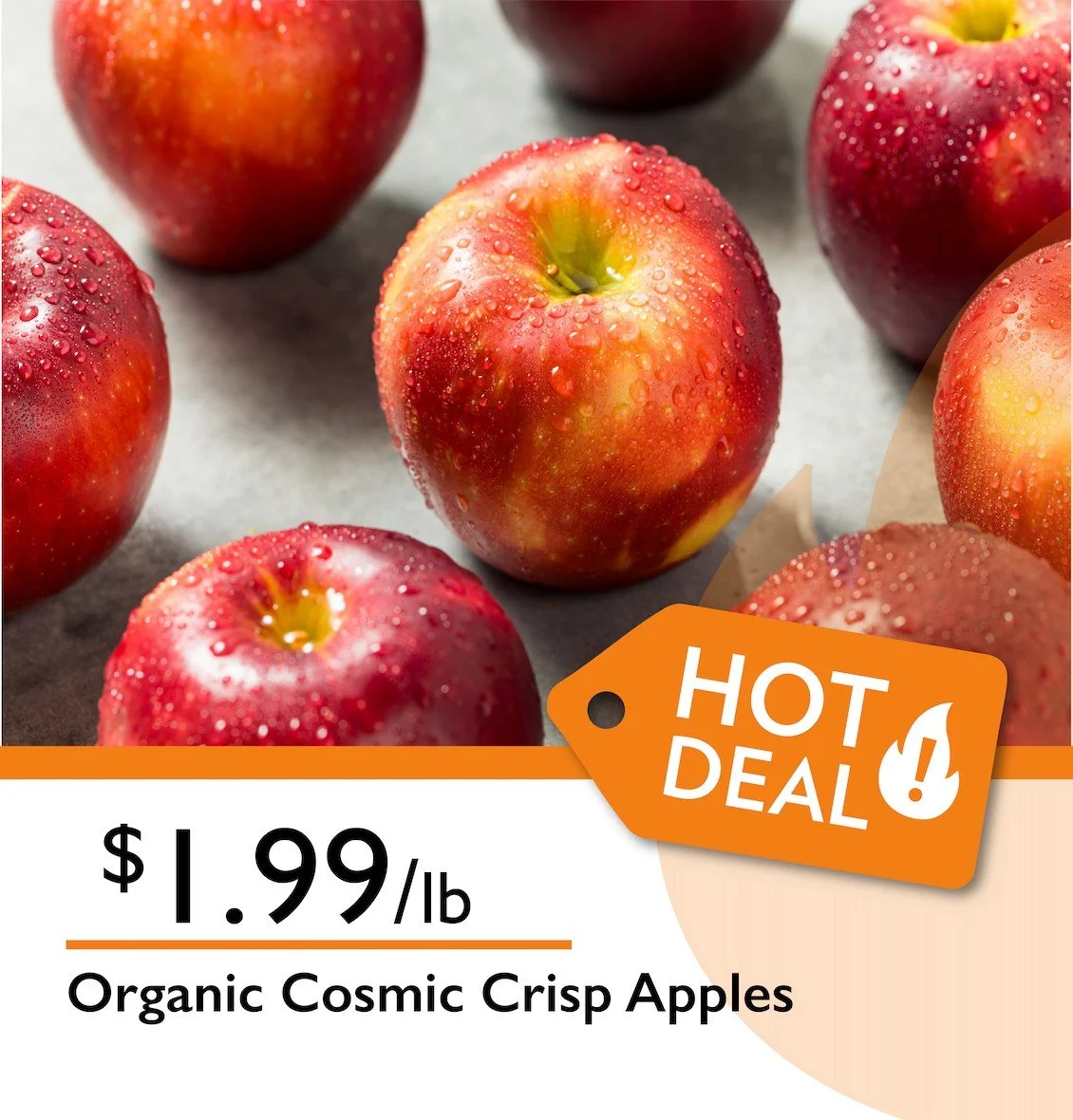 Organic Cosmic Crisp Apples for just $1.99/lb ✨🍎
Perfectly balanced with a sweet-tart flavor, extra crunch, and long-lasting freshness, Cosmic Crisp apples are a snack you&rsquo;ll keep reaching for. Now 50% OFF, it&rsquo;s the perfect time to stock