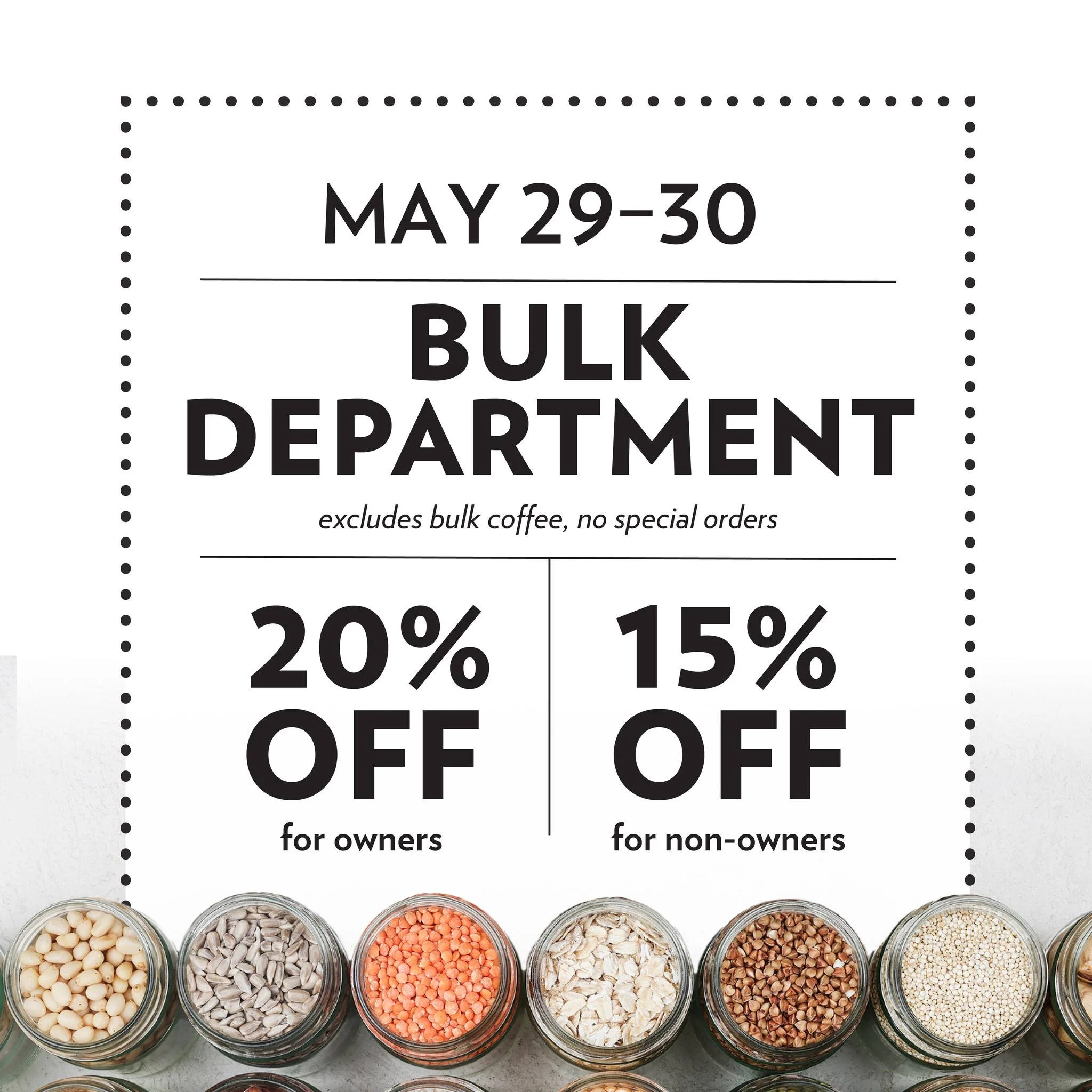 Stock up and save during our Bulk Sale this weekend, May 29&ndash;30. Co-op owners receive 20% off bulk items, and non-owners receive 15% off. Stop in and refill your favorites while the sale lasts. Coffee and special orders excluded.