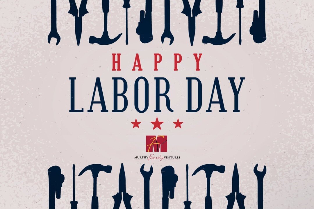 Happy Labor Day! 

#LaborDay #MurphyFamilyVentures #EmployeeAppreciation