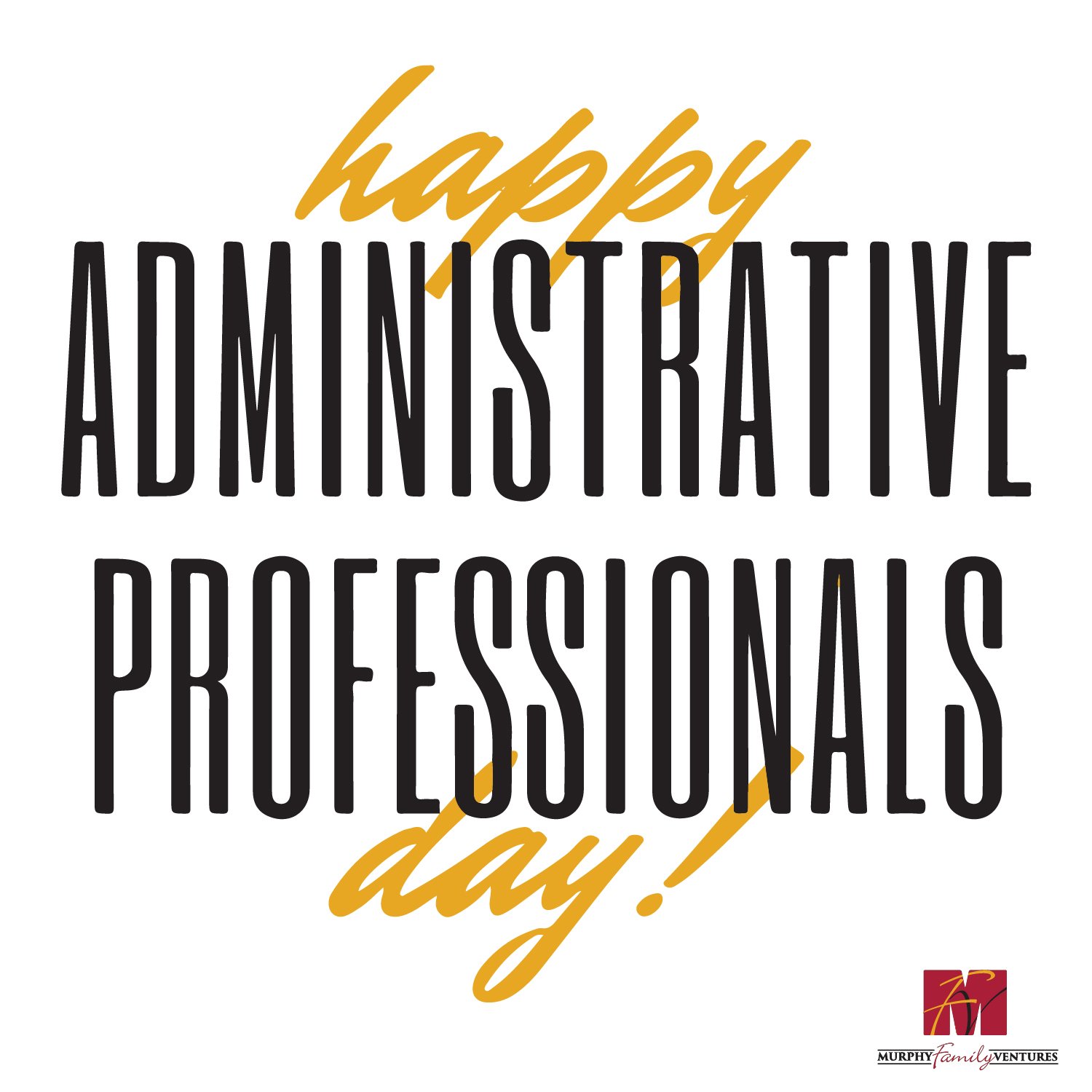 We appreciate you not only today, but every day! Thank you for playing an important role in keeping our businesses running smoothly!