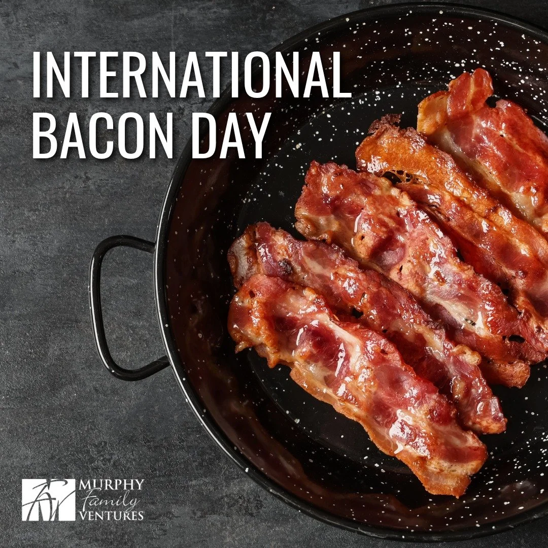 Bacon deserves its own day&mdash;and we&rsquo;re here for it!

At Murphy Family Ventures, we&rsquo;re proud to be connected to the work that helps brings pork from our farms to tables across the country. Behind that journey are hardworking people ded