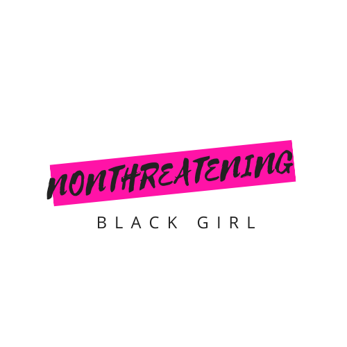 Nonthreatening Black Girl