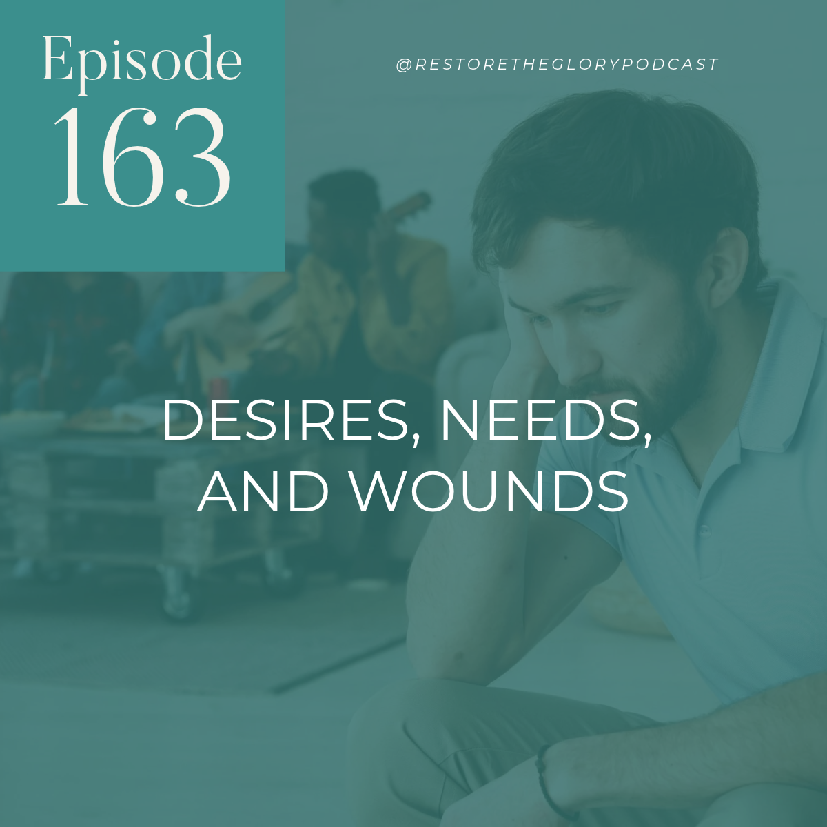 man alone in foreground with people having fun in the background. Also has text indicating this is episode 163 titled desires, needs, and wounds