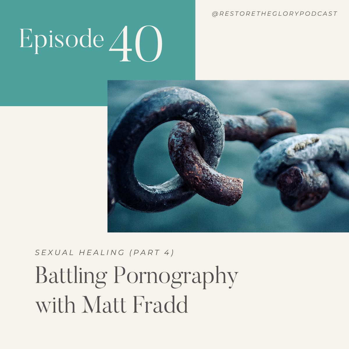 Episode 40: Sexual Healing (Part 4) - Battling Pornography with Matt Fradd