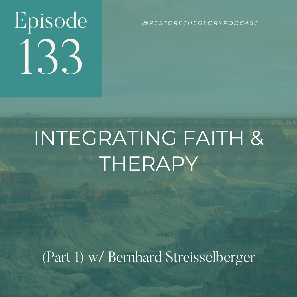 Episode 133: Integrating Faith & Therapy (Part 1) w/ Bernhard Streisselberger