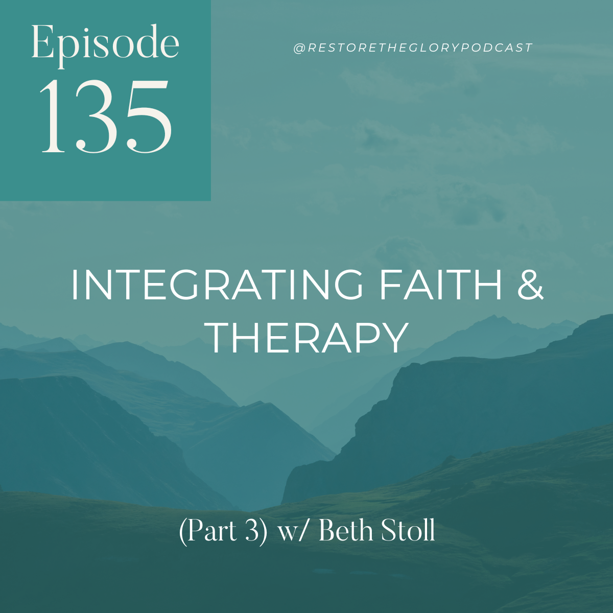 Episode 135: Integrating Faith & Therapy (Part 3) w/ Beth Stoll