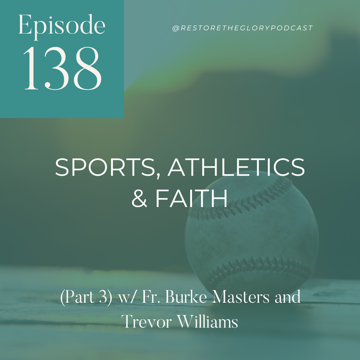 Episode 138: Sports, Athletics & Faith (Part 3) w/ Fr. Burke Masters and Trevor Williams