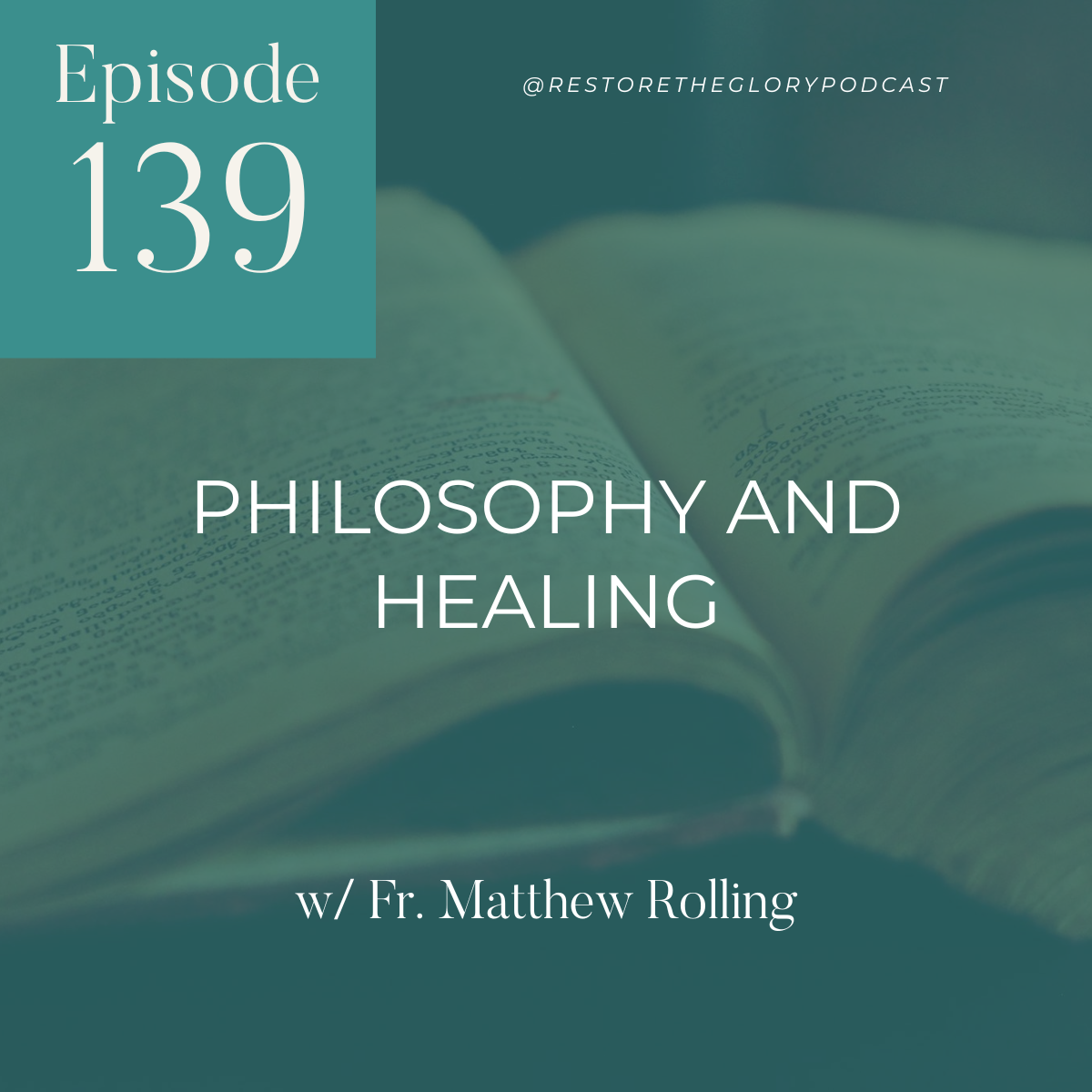 Episode 139: Philosophy and Healing w/ Fr. Matthew Rolling