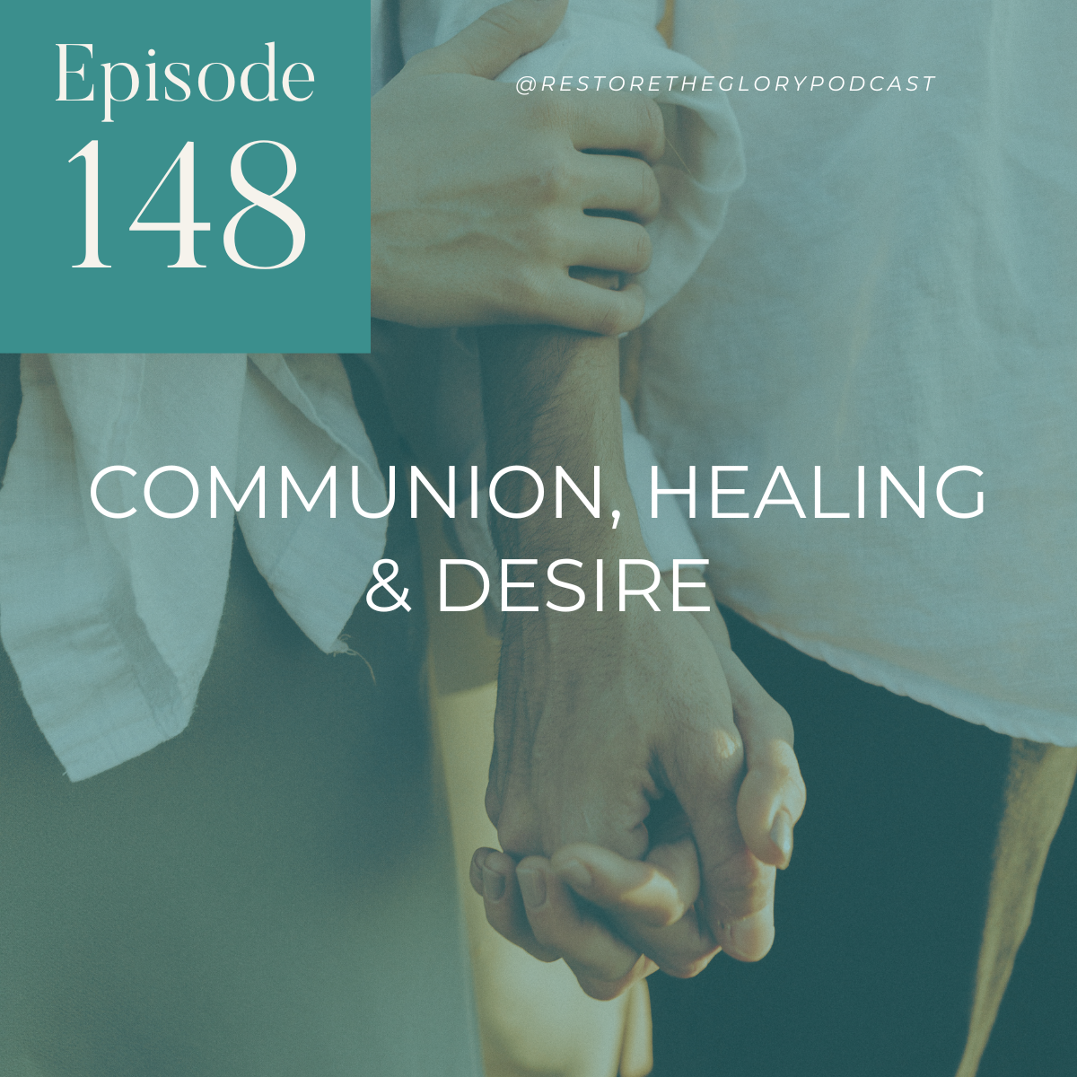 Episode 148: Communion, Healing &amp; Desire