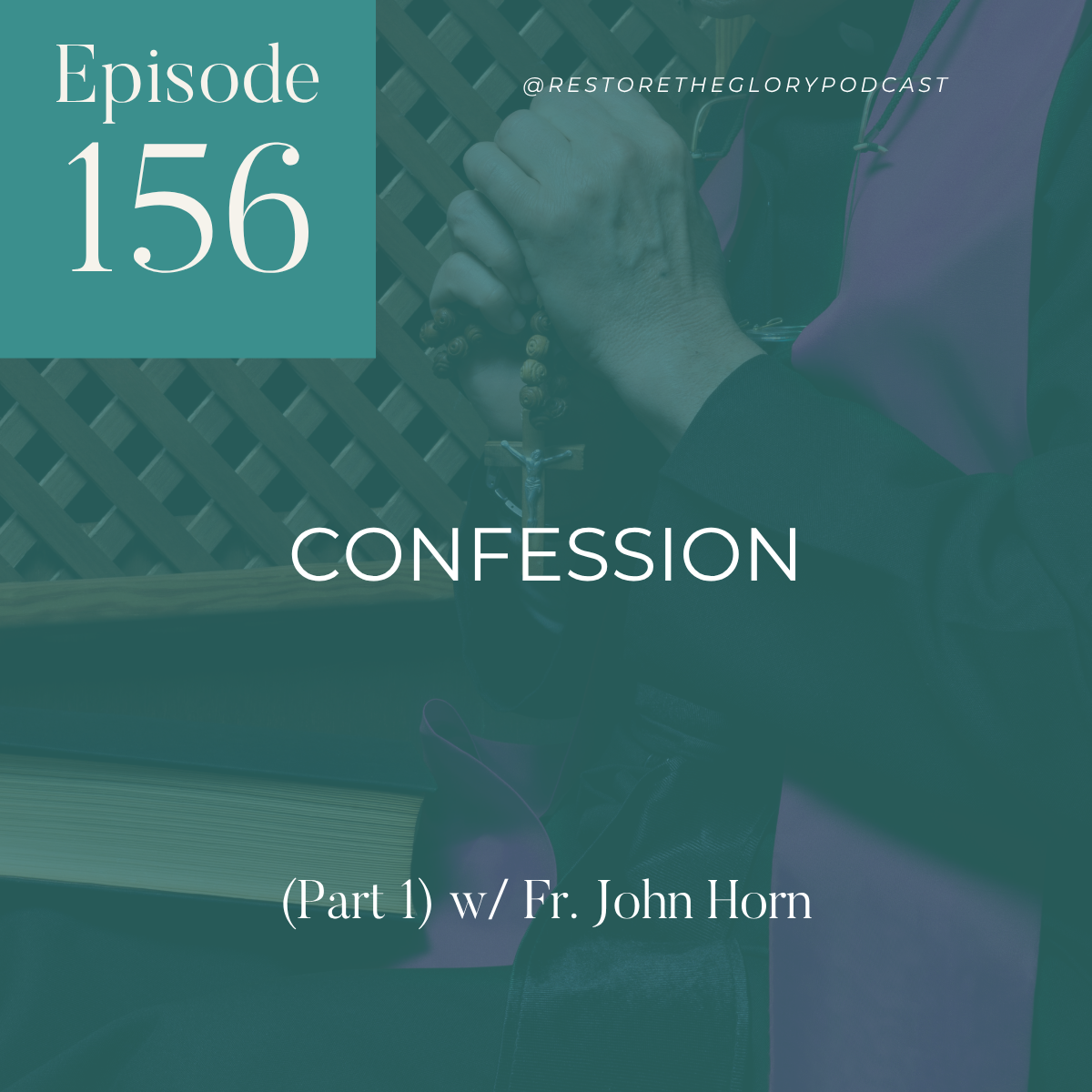 Episode 156: Confession (Part 1) w/ Fr. John Horn 