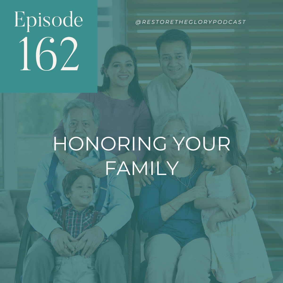 multigenerational family with text indicating this is episode 162 titled honoring your family
