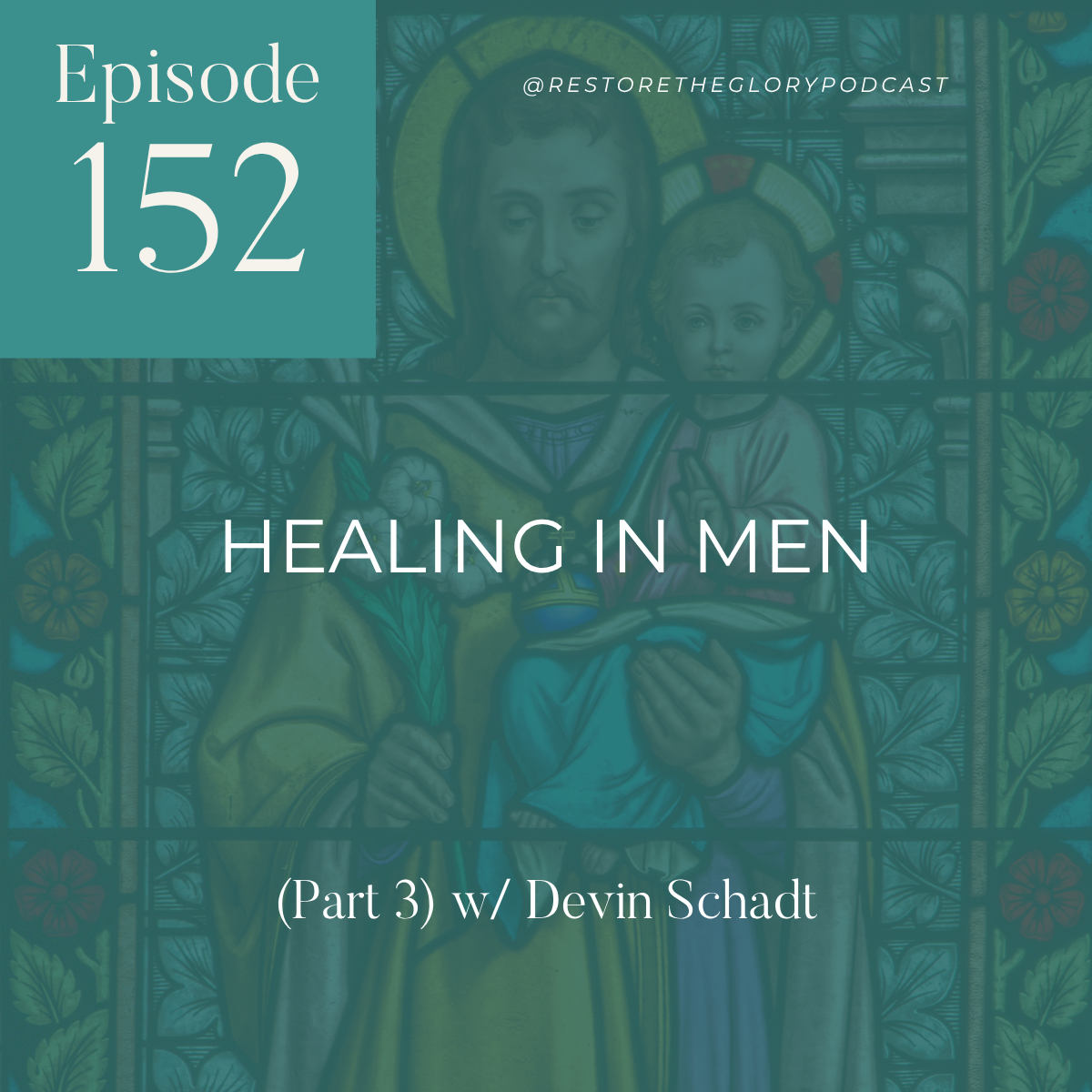 Episode 152: Healing In Men (Part 3) w/ Devin Schadt