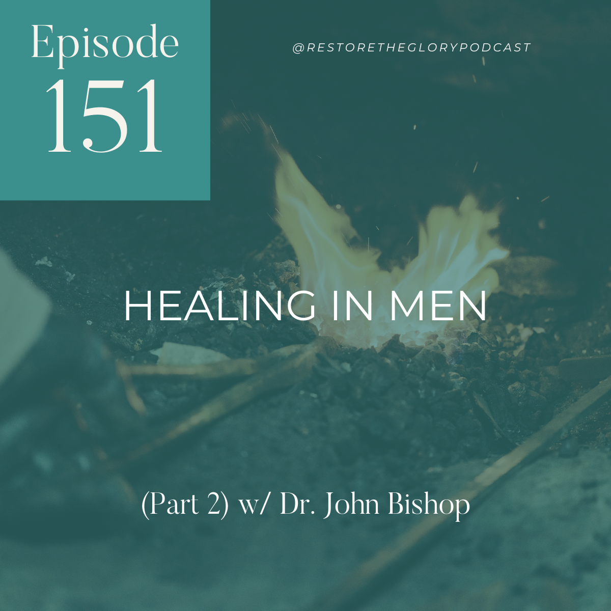 thumbnail indicating this is episode 151, the title is healing in men part 2 with Dr. John Bishop