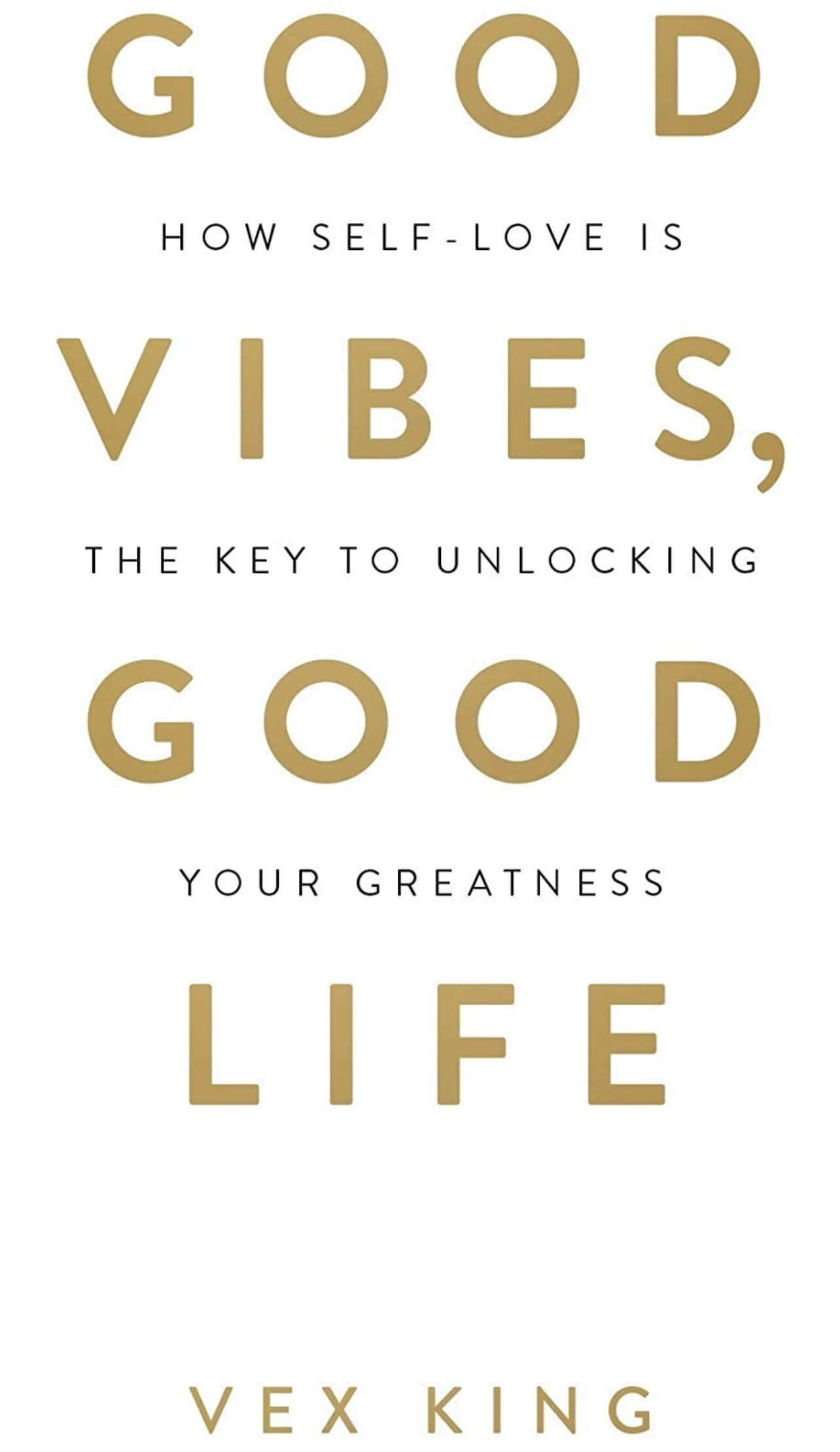 Good Vibes, Good Life: How Self-Love Is the Key to Unlocking Your Greatness