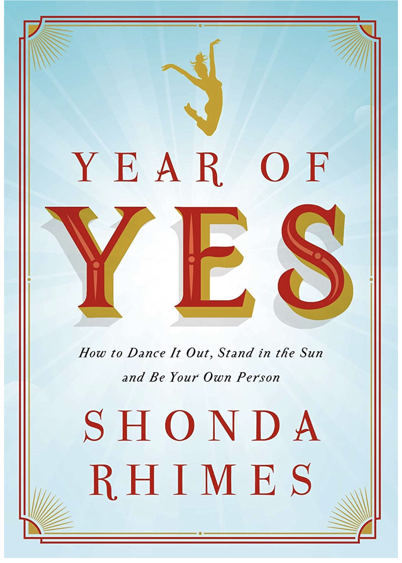 The Year of Yes: How to Dance It Out, Stand In the Sun and Be Your Own Person&nbsp;