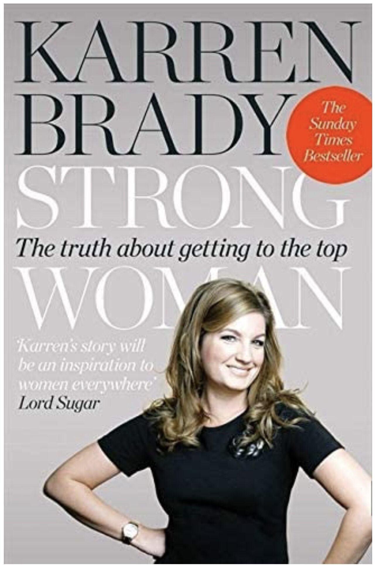 Strong Woman: The Truth About Getting To The Top&nbsp;&nbsp;