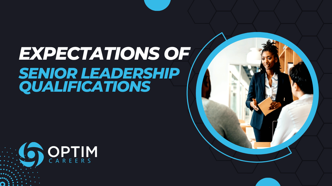 What Employers Now Expect From Senior Leadership Qualifications