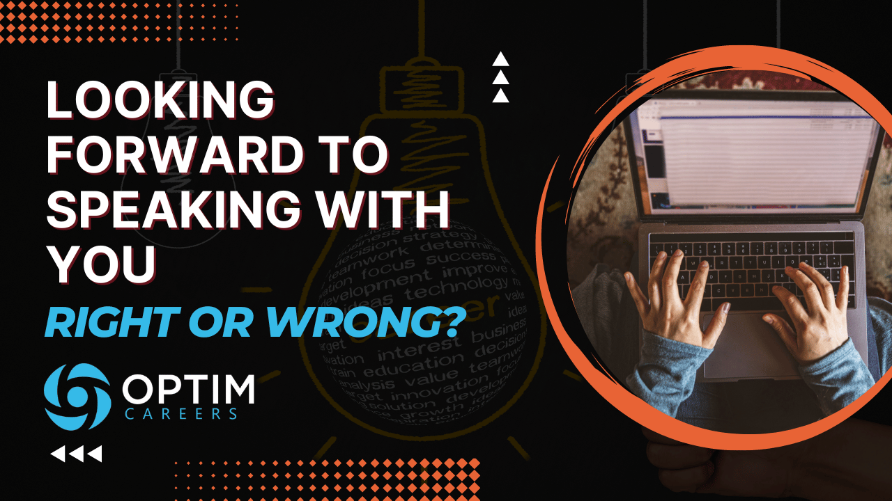 Looking Forward to Speaking With You [Professional or Not?] — Optim Careers